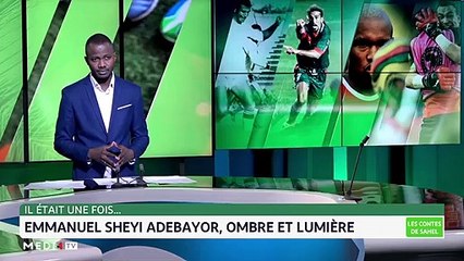 Les contes de Sahel: Emmanuel Sheyi Adebayor, ombre et lumière - 26/12/2021