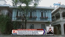 Replika ng mga tanyag na tahanan noong panahon ng Kastila at Amerikano, puwedeng pasyalan sa Quezon City | 24 Oras Weekend