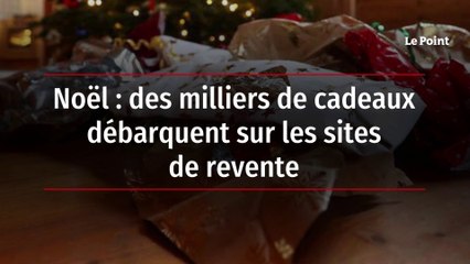 Noël : des milliers de cadeaux débarquent sur les sites de revente
