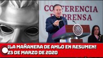 ¡La Mañanera de AMLO en Resumen! - 23 de marzo de 2020