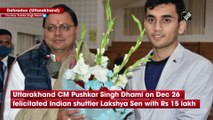 Uttarakhand CM Dhami awards shuttler Lakshya Sen with Rs 15 lakh