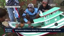 Serunya Bermain Remote Control Kapal Nelayan