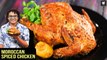 Moroccan Spiced Chicken | Whole Chicken Roast | Moroccan Style Chicken Recipe by Chef Varun Inamdar