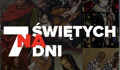 7 świętych na 7 dni. 27 grudnia - 2 stycznia