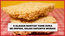 4 Alasan Banyak yang Suka Mi Instan, Salah Satunya Murah