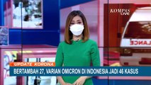 Bertambah 27 Kasus, Total Kasus Omicorn di Indonesia Jadi 46 Kasus!