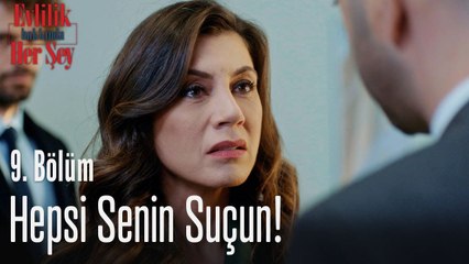 Hepsi senin suçun! - Evlilik Hakkında Her Şey 9. Bölüm