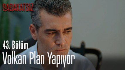 Volkan plan yapıyor - Sadakatsiz 43. Bölüm