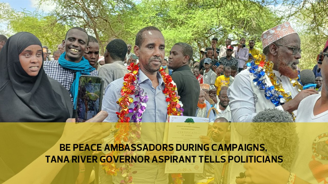 Be peace ambassadors during campaigns, Tana River governor aspirant tells politicians