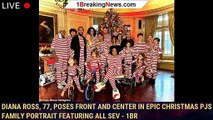 Diana Ross, 77, poses front and center in epic Christmas PJs family portrait featuring all sev - 1br