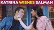Katrina Kaif wishes Salman Khan on his birthday
