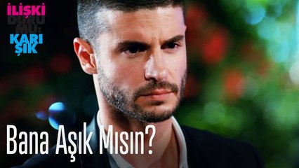 Bana aşık mısın?