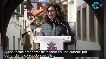 Ayuso recibe amenazas de "acabar en una cuneta" por denunciar la corrupción socialista