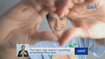 Thai stars, may season's greetings sa kanilang Pinoy fans | Saksi