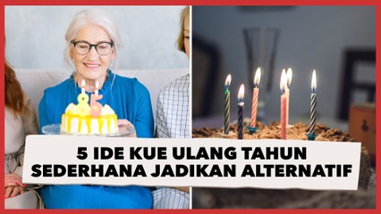 Dijamin Nggak Mubazir, 5 Ide Kue Ulang Tahun Sederhana Ini Bisa Dijadikan Alternatif