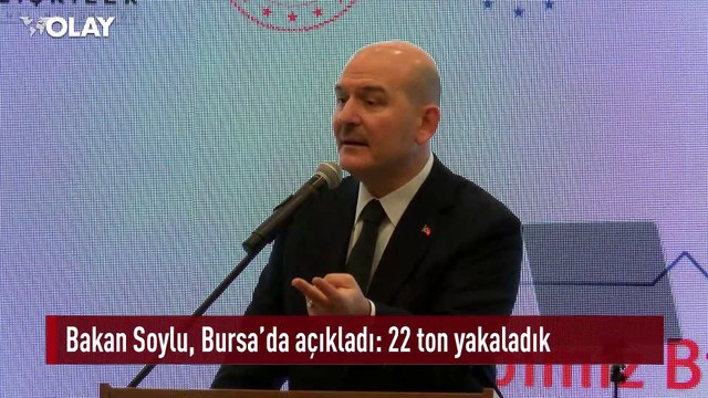 Bakan Soylu, Bursa'da açıkladı: 22 ton yakaladık
