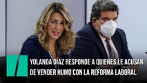La respuesta de Yolanda Díaz a los que le acusan de vender humo con la reforma laboral