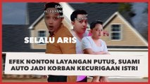 Efek Parno Nonton Layangan Putus, Suami Auto Jadi Korban Kecurigaan Istri: Gara-gara Aris