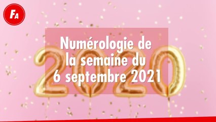 FEMME ACTUELLE - Numérologie de la semaine du 6 septembre 2021