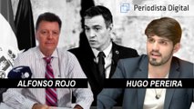 Alfonso Rojo y Hugo Pereira: “Pedro Sánchez y sus socios se pitorrean de nosotros, día sí y día también”