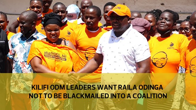 Kilifi ODM leaders want Raila Odinga not to be blackmailed into a coalition