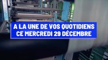 A la une de vos quotidiens ce mercredi 29 décembre
