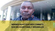 Mwingi headteacher commits suicide over family wrangles