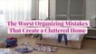 The 7 Worst Organizing Mistakes That Create a Cluttered Home