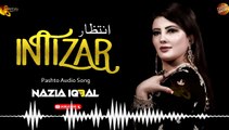 Intizar | Nazia Iqbal | Pashto Audio Song | Spice Media