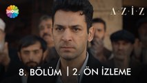 ​ Aziz  8. Bölüm 2. Ön İzleme | 