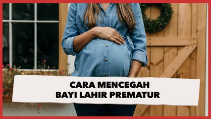 Mencegah Bayi Lahir Prematur, Apa Saja yang Bisa Dilakukan?