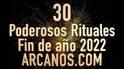 TREINTA PODEROSOS RITUALES PARA FIN DE AÑO 2022
