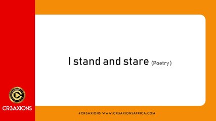 I Stand & Stare ( #CR3AXIONS POETRY )