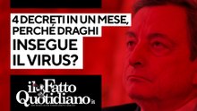 Covid, 4 decreti in un mese. Perché Draghi insegue il virus? Segui la diretta con Peter Gomez
