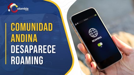 Comunidad Andina desaparece roaming entre sus países: Bolivia, Colombia, Ecuador y Perú