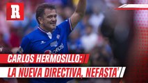 Carlos Hermosillo: 'Ahora todos se quieren ir de Cruz Azul; la nueva directiva, nefasta'