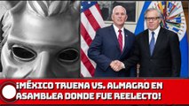 ¡México truena vs. Almagro en asamblea donde fue reelecto en la OEA!