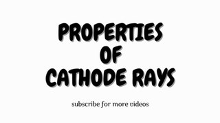 PROPERTIES OF CATHODE RAYS/ELECTRON | CLASS 11 #CHEMISTRY CHAPTER 2 | NOTES
