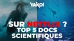Yakoi : découvrez notre top 5 des documentaires scientifiques sur Netflix !