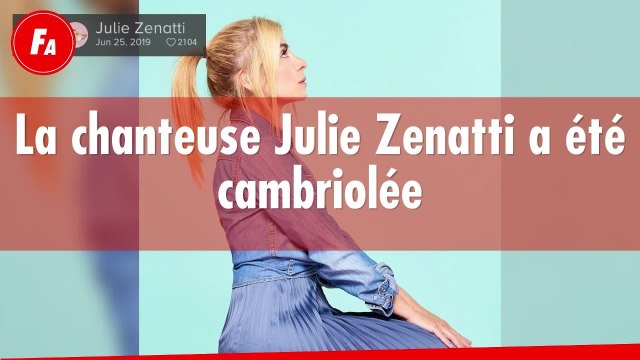 FEMME ACTUELLE - La chanteuse Julie Zenatti victime d'un cambriolage à Paris