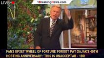Fans upset 'Wheel of Fortune' forgot Pat Sajak's 40th hosting anniversary: 'This is unacceptab - 1br