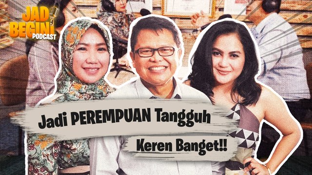 PEREMPUAN TANGGUH, JANGAN TAKUT JADI SINGLE PARENT !!!! | JADI BEGINI PODCAST #72