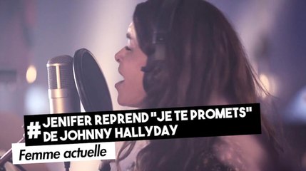 FEMME ACTUELLE - Jenifer reprend “Je te promets” de Johnny Hallyday