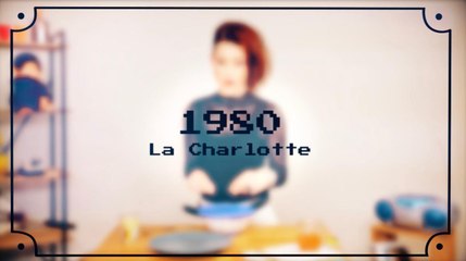 1 siècle de desserts - 1980 : La Charlotte