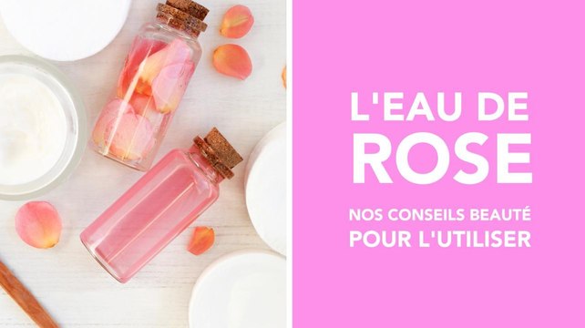 FEMME ACTUELLE - L’eau de rose, nos conseils beauté pour l’utiliser