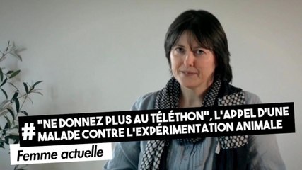 FEMME ACTUELLE - "Ne donnez plus au Téléthon", l’appel d’une malade contre l’expérimentation animale