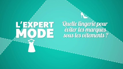 L'expert mode - quelle lingerie pour éviter les marques sous les vêtements ?