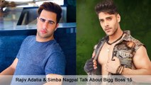 Rajiv Adatia & Simba Nagpal Talk About Bigg Boss 15