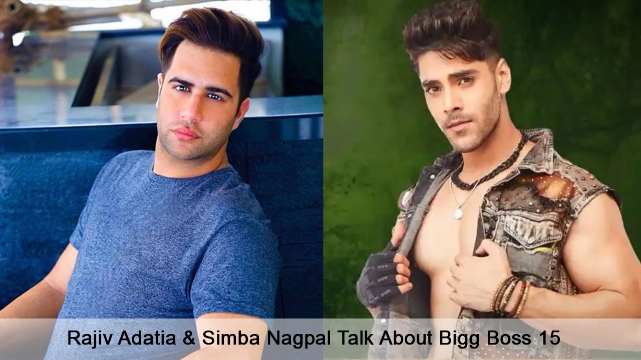Rajiv Adatia & Simba Nagpal Talk About Bigg Boss 15