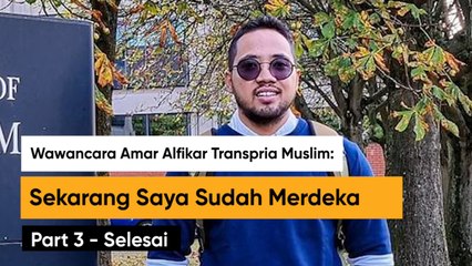 Wawancara Amar Alfikar Transpria Muslim: Sekarang Saya Sudah Merdeka (Part 3-Habis)